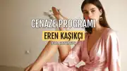 Eren Kaşıkçı Cenaze Programı: Vefat Nedeni, Cemeve ve Defne Yeri