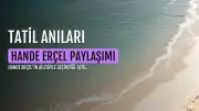 Hande Erçel'den Tatil Paylaşımı: "Aile"