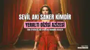 Sevil Akı Saner Kimdir? 'Yeraltı' Dizisinin Azize'si Hakkında Bilgiler