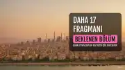 Daha 17 Dizisinin 11. Bölüm Fragmanı Henüz Yayınlanmadı