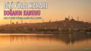 Doğanın Kanunu Dizisi Final Yapıyor: 13. Bölümle Ekrana Veda Edecek