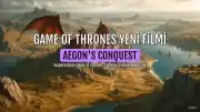 Game of Thrones Evreninin Yeni Filmi 'Aegon's Conquest' Geliyor