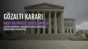 Kaşif Kozinoğlu Soruşturması Kapsamında H.A.U. Hakkında Gözaltı Kararı