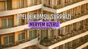 Meryem Uzerli'den Otel Komşusuna 'Muhteşem Yüzyıl' Sürprizi