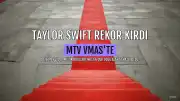 Taylor Swift, 2026 MTV Video Müzik Ödülleri'nde Rekor Kırdı