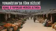 Yunanistan'da Türk Dizileri Gündemi: Kanal D Yapımları Mercek Altında