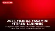 2026 Yılında Yaşamını Yitiren Tanınmış İsimler: Sanat ve Akademi Dünyasında Kayıplar