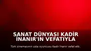 Sanat Dünyası Kadir İnanır'ın Vefatıyla Sarsıldı: Çok Sayıda İsimden Taziye Mesajları