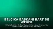 Belçika Başkanı Bart de Wever Ankara Ziyaretinde Bir Kediyle Karşılaştı