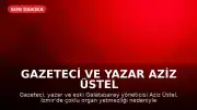 Gazeteci ve Yazar Aziz Üstel İzmir'de Hayatını Kaybetti