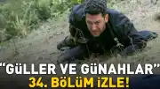 Güller ve Günahlar Dizisinin 34. Bölümünde Neler Oldu?