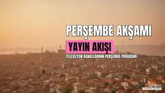 25 Haziran Perşembe Günü Televizyon Yayın Akışı ve Diziler