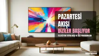 29 Haziran 2026 Pazartesi Televizyon Yayın Akışı ve Dizi Programları