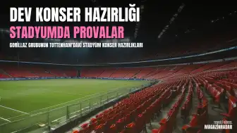 Gorillaz Grubunun İlk Stadyum Konseri Öncesi Tottenham Hotspur Stadium'da Hazırlıklar Tamamlandı