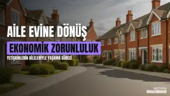 Yetişkin Çocukların Aile Evine Dönüş Süreci ve Karşılaşılan Zorluklar