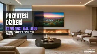 6 Temmuz 2026 Pazartesi Günü Televizyon Yayın Akışı ve Dizi Programları