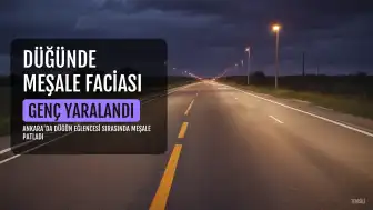 Ankara Pursaklar'da Düğünde Meşale Patlaması: Bir Genç Yaralandı