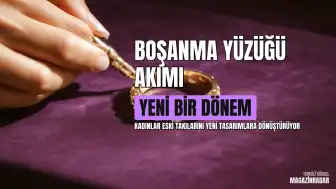 Boşanma Sonrası Takı Dönüşümü: 'Boşanma Yüzüğü' Akımı Yaygınlaşıyor