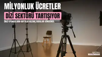 Dizi Sektöründe Oyuncu Ücretleri Tartışılıyor: Bölüm Başına Milyonluk Kazanç İddiaları