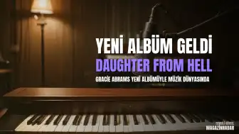 Gracie Abrams Yeni Albümü 'Daughter From Hell' ile Yetişkinliğin Zorluklarını Ele Alıyor