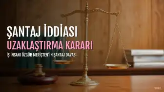 İş İnsanı Özgür Meriçten'den Şantaj İddiası: Mahkemeden Uzaklaştırma Kararı