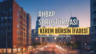 Kerem Bürsin'den AHBAP Soruşturmasında İfade: '200 Bin Lira Bağışladım, Mağdurum'