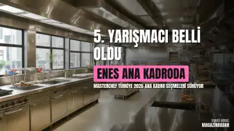 MasterChef Türkiye 2026 Sezonunda Ana Kadroya Giren 5. Yarışmacı Belli Oldu