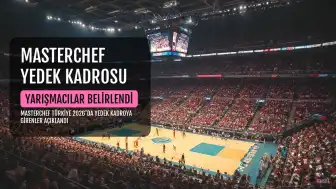 MasterChef Türkiye 2026 Yedek Kadrosu Belli Oldu