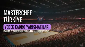 MasterChef Türkiye 2026'da Yedek Kadroya Kalan Yarışmacılar Belli Oldu