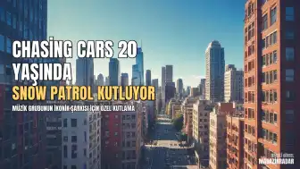 Snow Patrol'dan "Chasing Cars" Şarkısının 20. Yılına Özel Açıklamalar