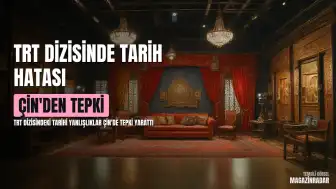 TRT Dizisindeki Tarihi Hata Çin'de Tepkiye Yol Açtı