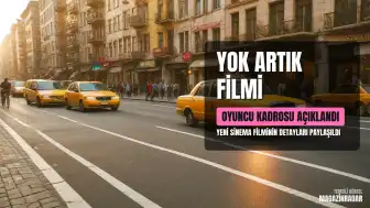 Yok Artık Filmi Hakkında Detaylar: Konusu ve Oyuncu Kadrosu