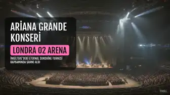 Ariana Grande'nin İngiltere Turnesi Sıcaklara Rağmen Seyirciyle Buluştu