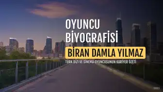 Biran Damla Yılmaz kimdir? Oyuncu hakkında merak edilenler