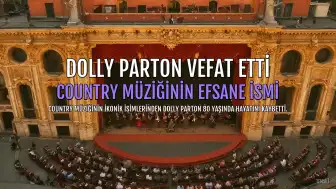 Country Müziğinin Efsane İsimlerinden Dolly Parton 80 Yaşında Vefat Etti