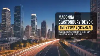 Emily Eavis: Madonna 2027 Glastonbury Festivali'nde Sahne Almayacak