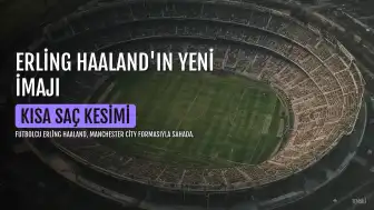 Erling Haaland Yeni Saç Kesimiyle Dikkat Çekti