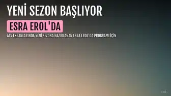 Esra Erol'da Yeni Sezon Başlangıç Tarihi Belli Oldu