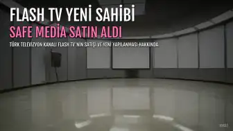 Flash TV Satıldı Mı? SAFE Media Yeni Sahibi Oldu