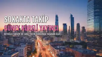 Güney Koreli Yayıncı Taksim'de Canlı Yayın Sırasında Tacize Uğradı