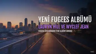 Lauryn Hill ve Wyclef Jean'den Yeni Fugees Albümü Umutları: "Harika Bir İyileşme Süreci Geçirdik"