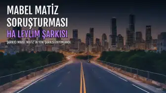 Mabel Matiz'in 'Ha Leylim' Şarkısına Müstehcenlik Soruşturması