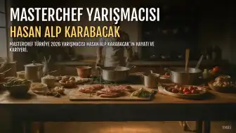 Masterchef Hasan Alp Karabacak kimdir, kaç yaşında ve nereli?