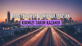 MasterChef Türkiye 2026'da Dokunulmazlık Oyununu Kırmızı Takım Kazandı