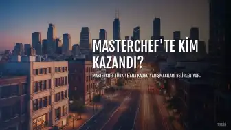 Masterchef Türkiye'de Ana Kadroya Giren 18. Yarışmacı Kim Oldu?