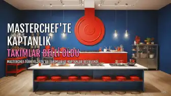 MasterChef'te Kaptanlık Oyununu B. Kazandı, Takımlar Belli Oldu