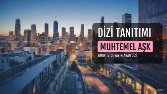 Muhtemel Aşk Dizisinin Yeni Bölüm Tanıtımı Yayınlandı