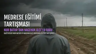 Nur Batur'dan Nagehan Alçı'ya Medrese Eğitimi Üzerine Soru