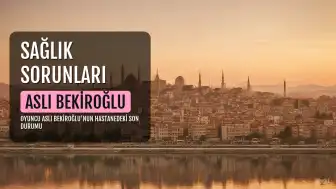 Oyuncu A.B.'nun Sağlık Durumuyla İlgili Yeni Gelişmeler