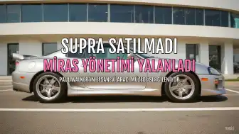 Paul Walker'ın Supra'sı Satılmadı: Miras Yönetimi Söylentileri Yalanladı